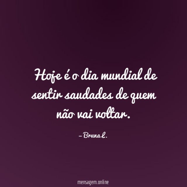 Hoje é o dia mundial de sentir saudades