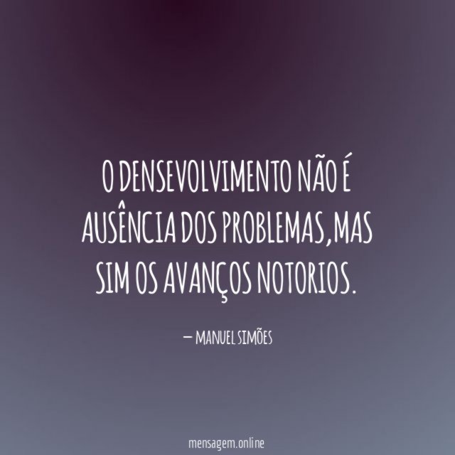 O densevolvimento não é ausência dos problemas