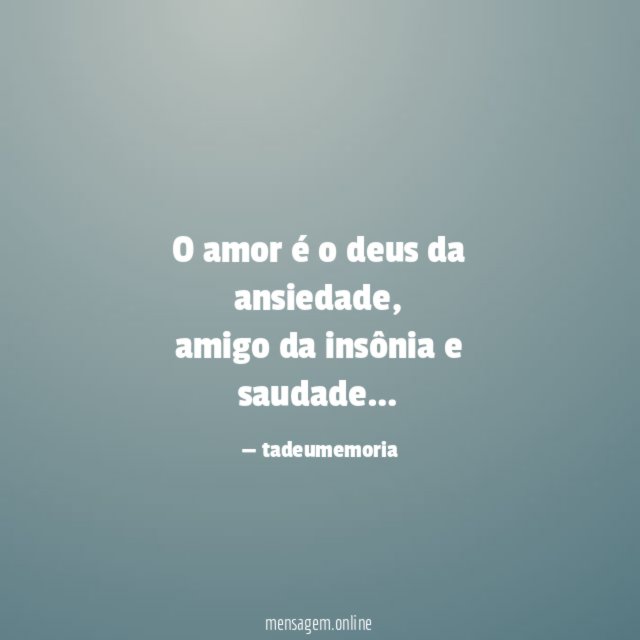 o amor é o deus da ansiedade