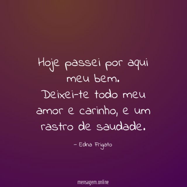 Hoje passei por aqui meu bem