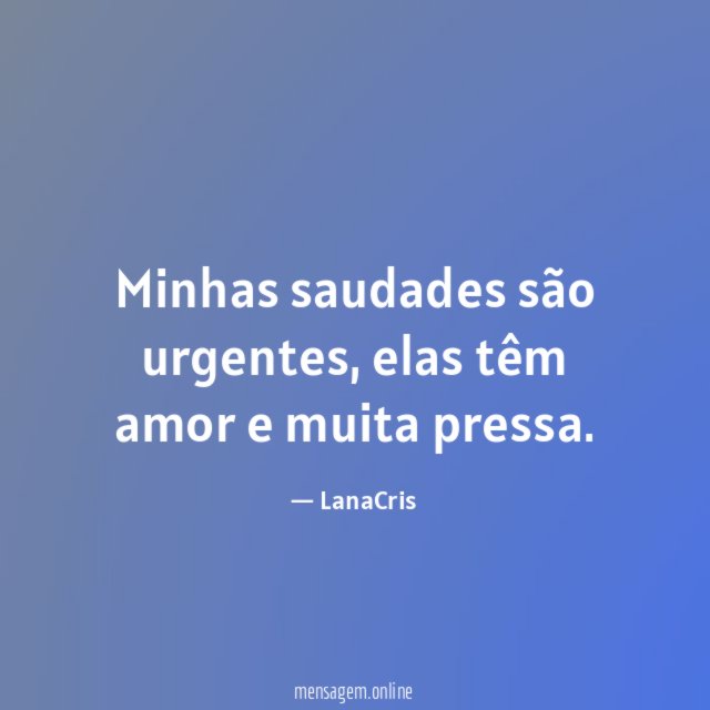 Minhas saudades são urgentes