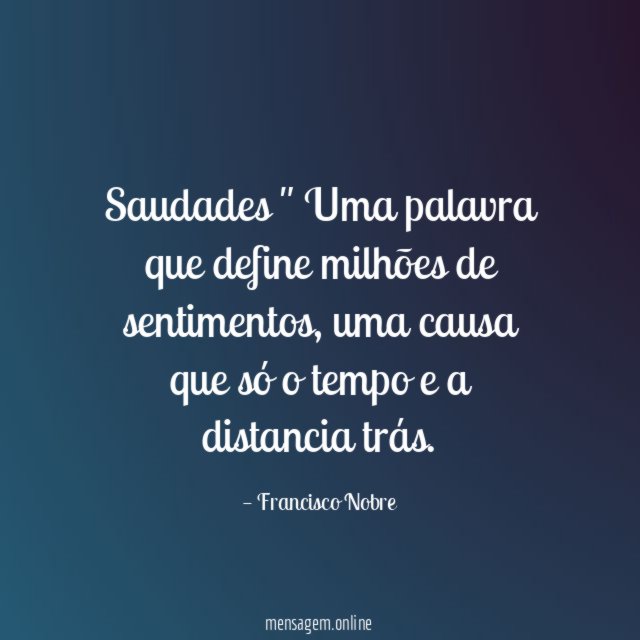 Saudades " Uma palavra que define milhões de sentimentos