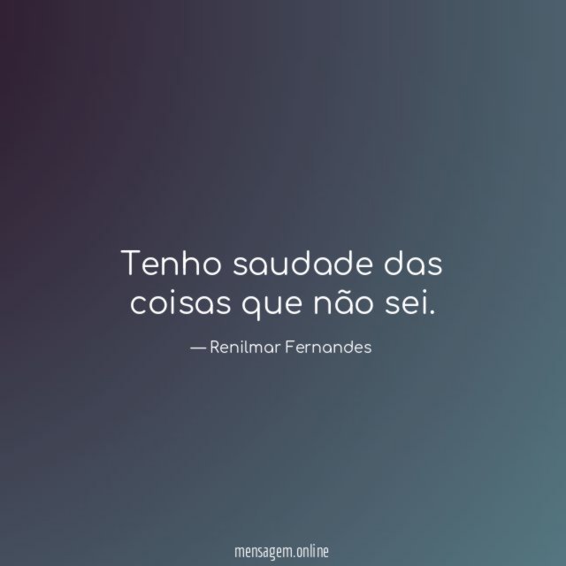 Tenho saudade das coisas que não sei