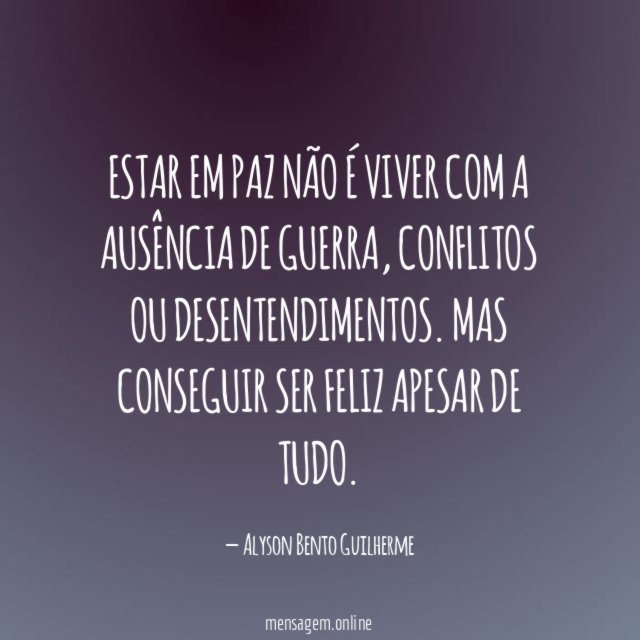 Estar em paz não é viver com a ausência de guerra