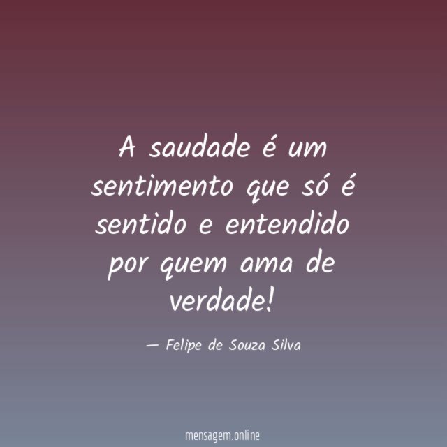A saudade é um sentimento que só é