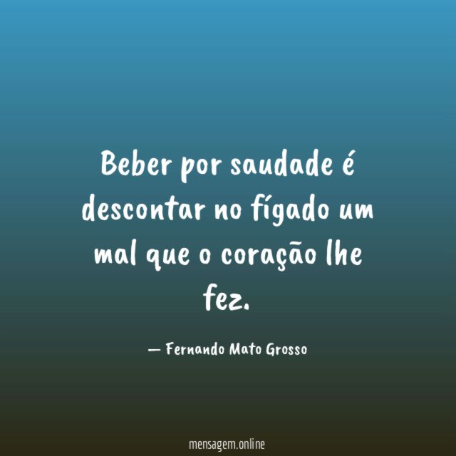 Beber por saudade é descontar no fígado um
