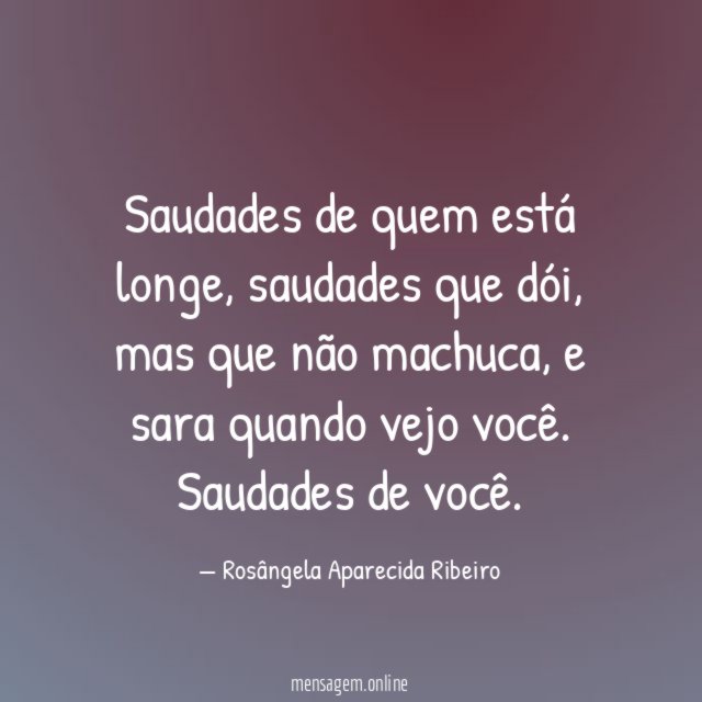 Saudades de quem está longe