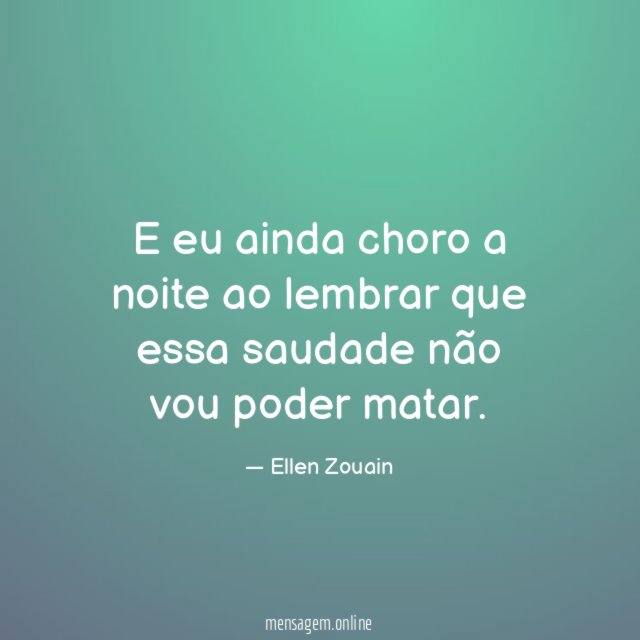E eu ainda choro a noite ao lembrar