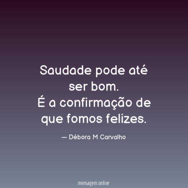 Saudade pode até ser bom