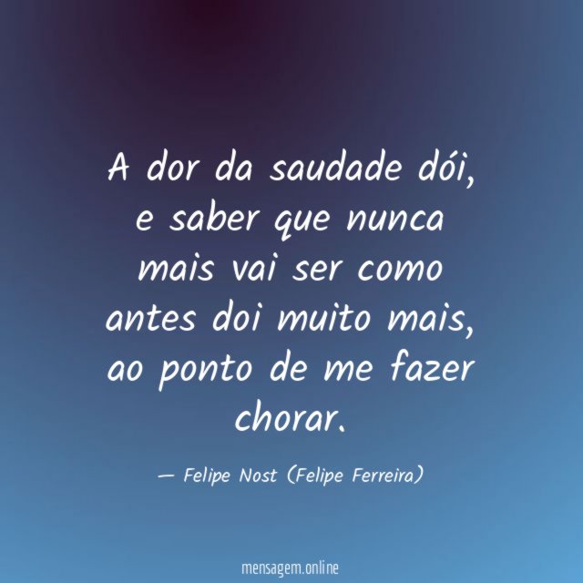 A dor da saudade dói