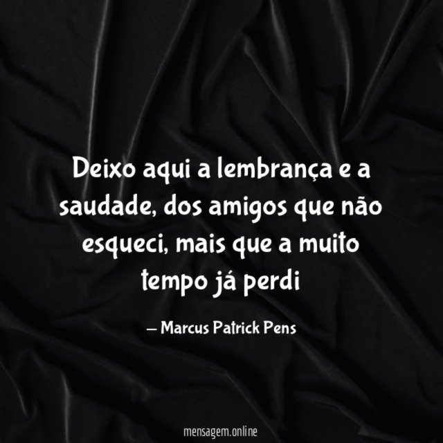 Deixo aqui a lembrança e a saudade