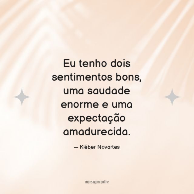 Eu tenho dois sentimentos bons