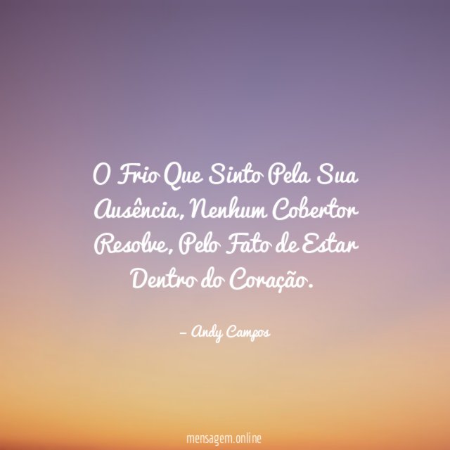 O Frio Que Sinto Pela Sua Ausência