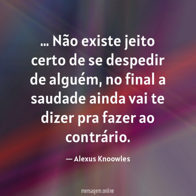 Não existe jeito certo de se despedir de alguém