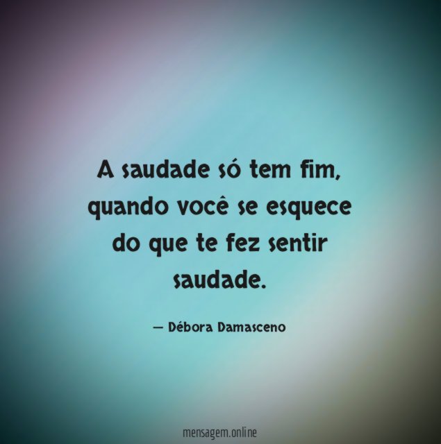 A saudade só tem fim