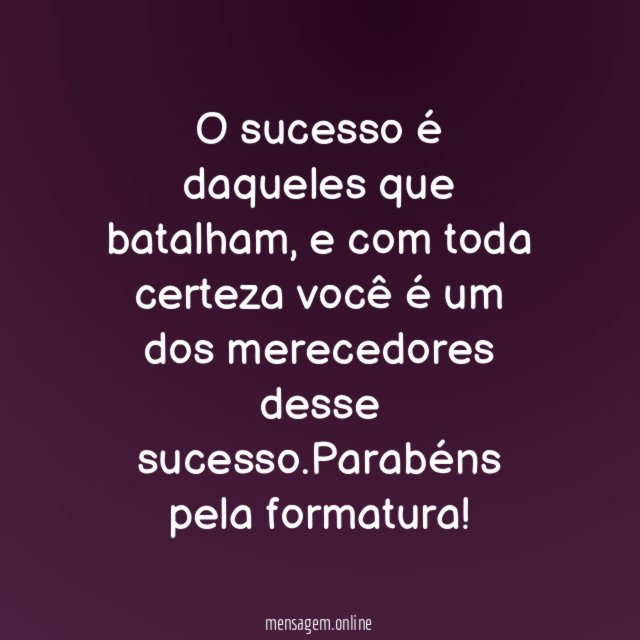 O sucesso é daqueles que batalham