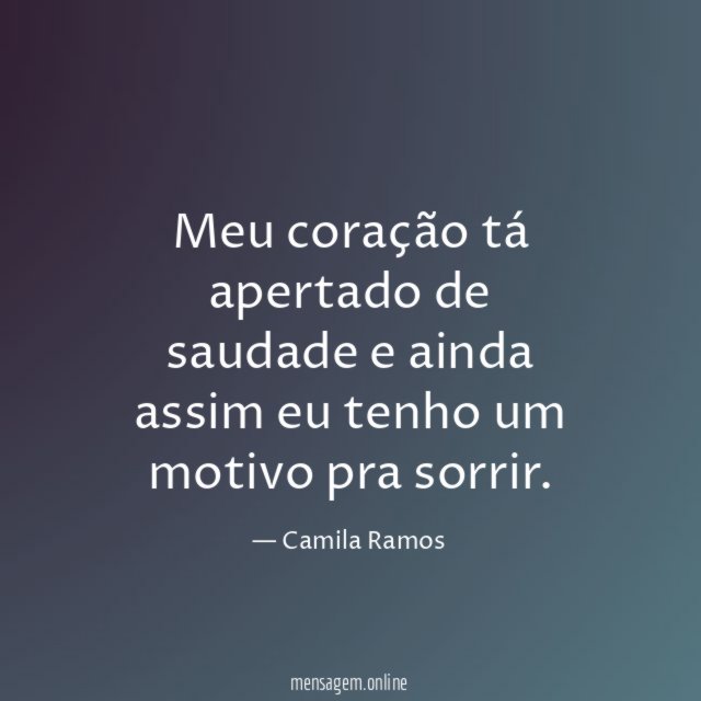 Meu coração tá apertado de saudade e ainda