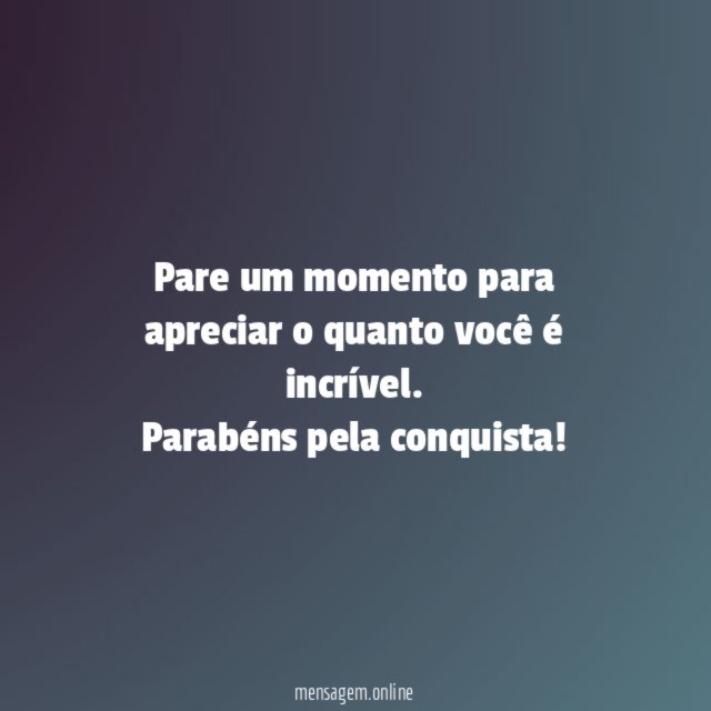Pare um momento para apreciar o quanto você é incrível