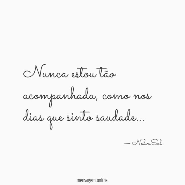 Nunca estou tão acompanhada