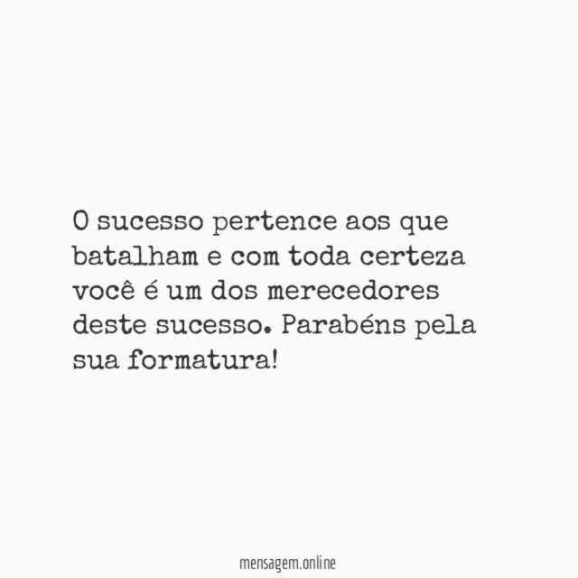 O sucesso pertence aos que batalham e com