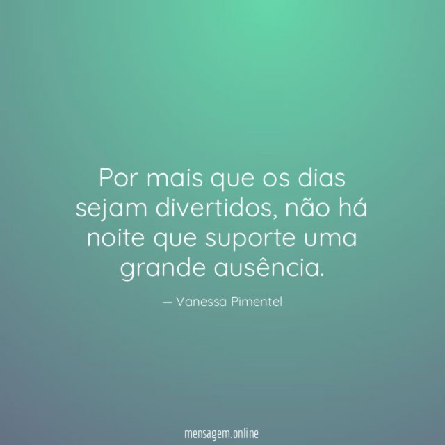 Por mais que os dias sejam divertidos