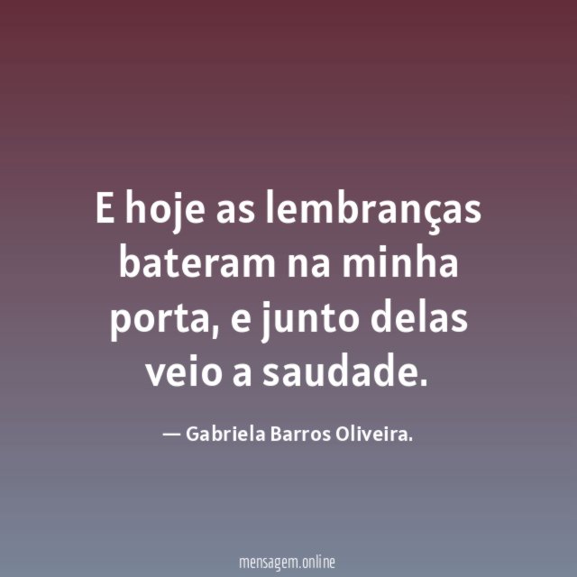 E hoje as lembranças bateram na minha porta