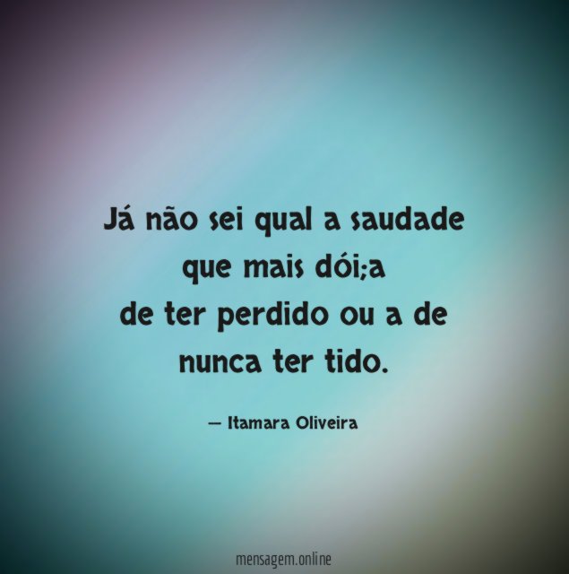 Já não sei qual a saudade que mais dói