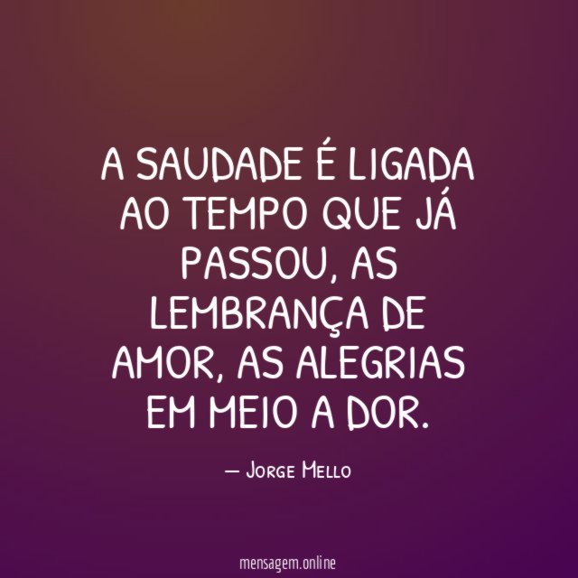 A saudade é ligada ao tempo que já passou