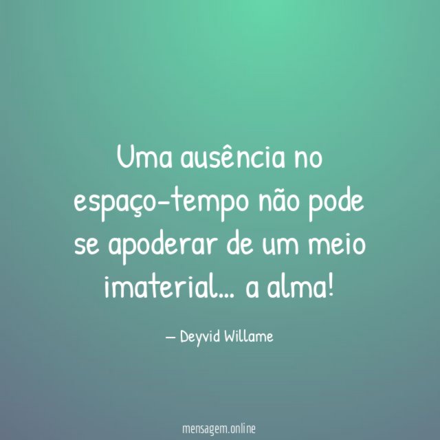 Uma ausência no espaço-tempo não pode se apoderar