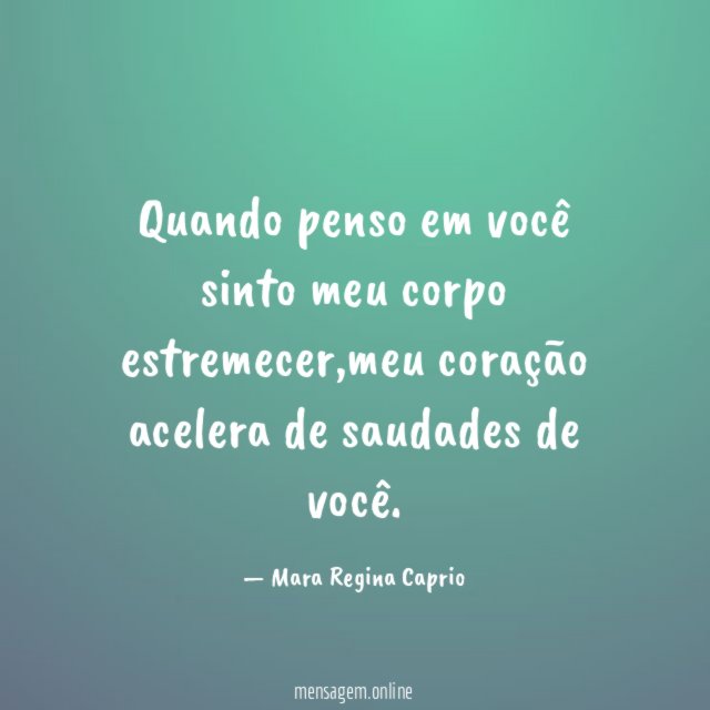 Quando penso em você sinto meu corpo estremecer