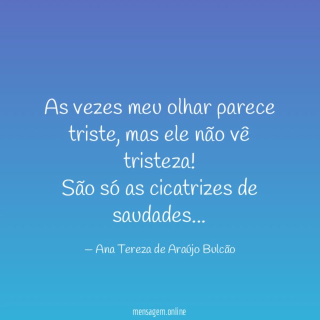 As vezes meu olhar parece triste