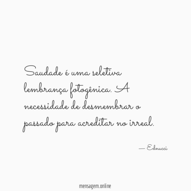 Saudade é uma seletiva lembrança fotogênica