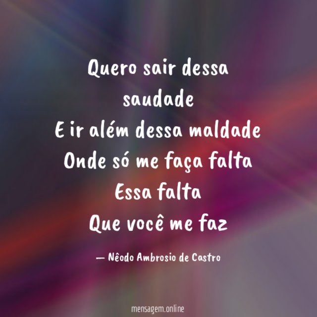Quero sair dessa saudade E ir além dessa maldade Onde