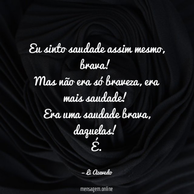 Eu sinto saudade assim mesmo