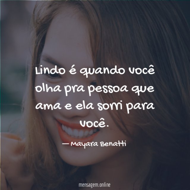 Lindo é quando você olha pra pessoa que