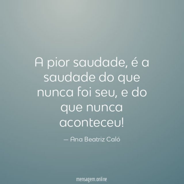 A pior saudade