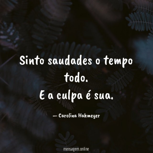 Sinto saudades o tempo todo