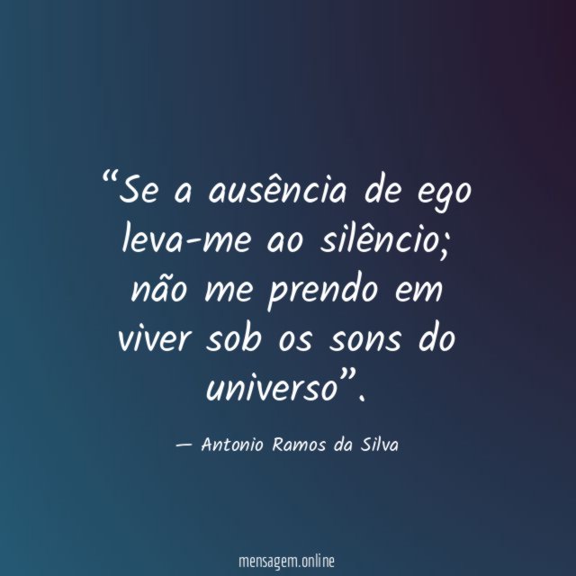 Se a ausência de ego leva-me ao silêncio
