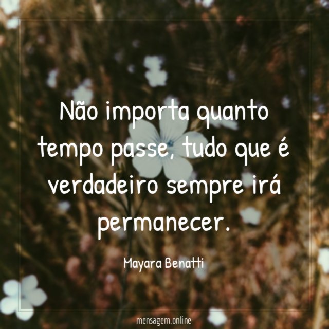 Não importa quanto tempo passe
