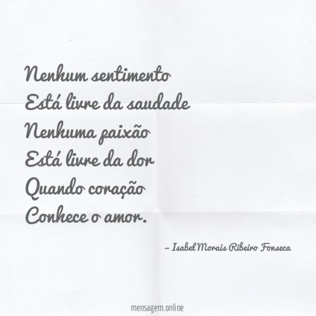 Nenhum sentimento Está livre da saudade Nenhuma paixão Está livre da