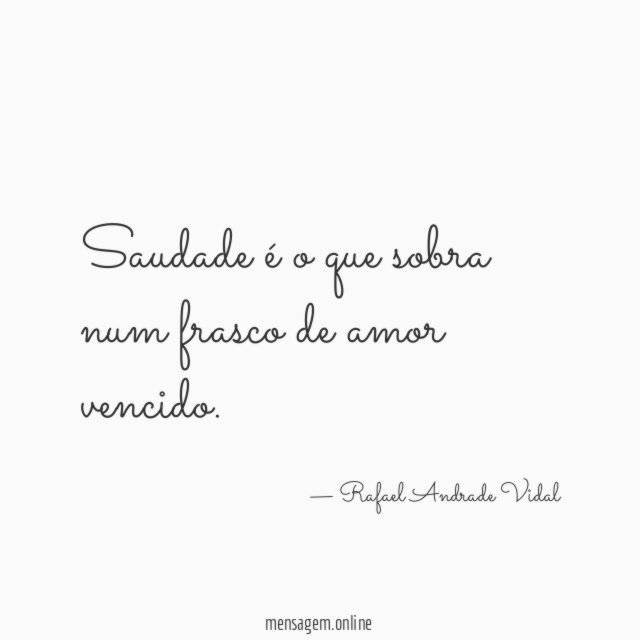 Saudade é o que sobra num frasco de amor vencido