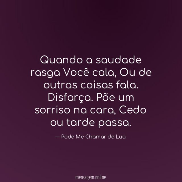 Quando a saudade rasga Você cala