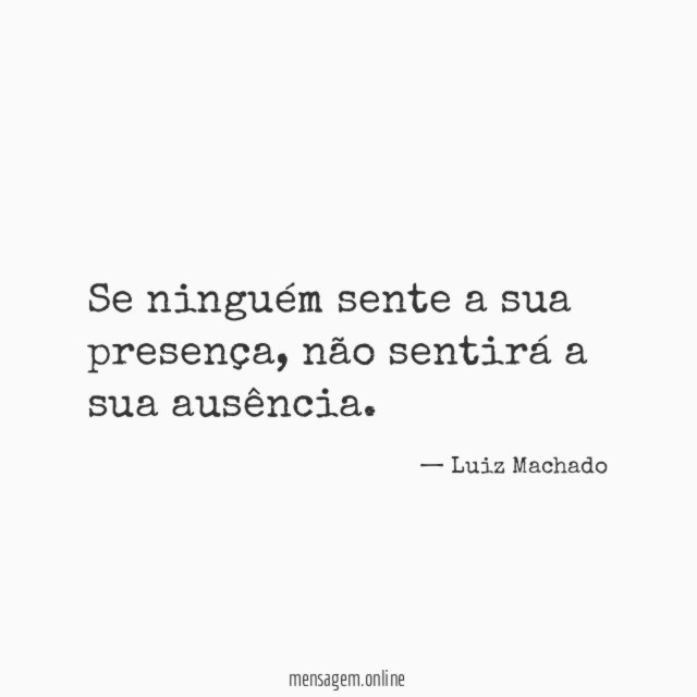 Se ninguém sente a sua presença