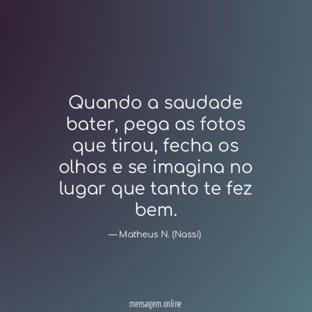 Quando a saudade bater