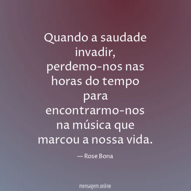 Quando a saudade invadir