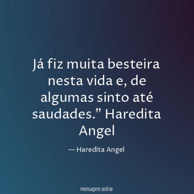 Já fiz muita besteira nesta vida