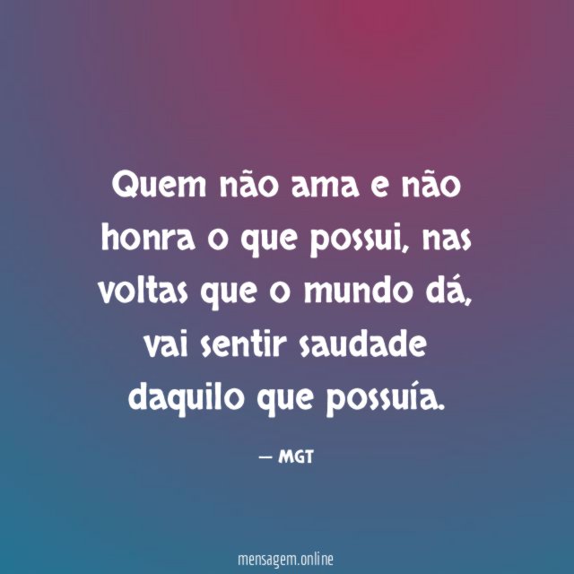 Quem não ama e não honra o que possui