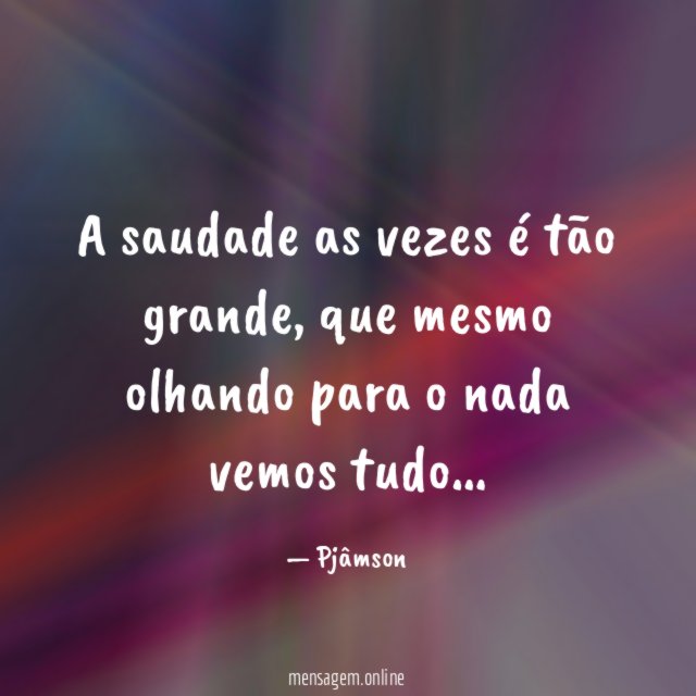 A saudade as vezes é tão grande