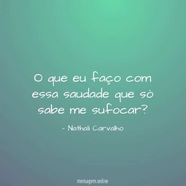 O que eu faço com essa saudade que