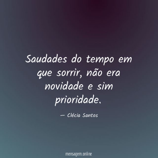 Saudades do tempo em que sorrir